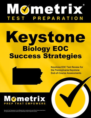 Keystone Biology Eoc Success Strategies Study Guide: Keystone Eoc Test Review for the Pennsylvania Keystone End-Of-Course Assessments by Mometrix High School Science Test Team