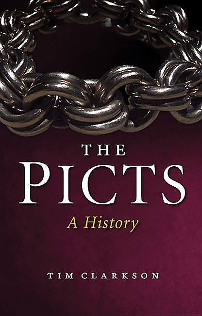 The Picts: A History by Clarkson, Tim