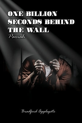 One Billion Seconds Behind The Wall: Pariah by Applegate, Bradford