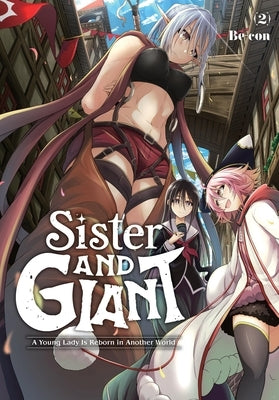 Sister and Giant: A Young Lady Is Reborn in Another World, Vol. 2: Volume 2 by Be-Con