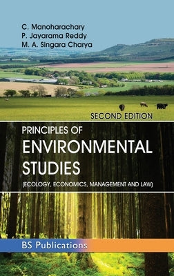 Principles of Environmental Studies: (Ecology, Economics, Management and Law) by Manoharachary, C.