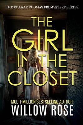 THE GIRL IN THE CLOSET (Eva Rae Thomas FBI Mystery Book 18) by Rose, Willow