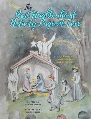The Best Neighborhood Nativity Pageant Ever by Doane, Bonnie