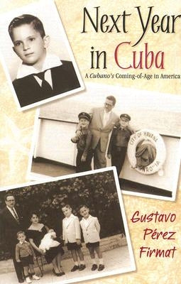 Next Year in Cuba: A Cubano's Coming-Of-Age in America by Firmat, Gustavo Perez