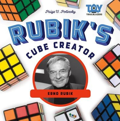 Rubik's Cube Creator: Erno Rubik: Erno Rubik by Polinsky, Paige V.