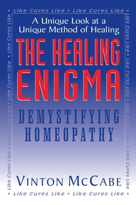 The Healing Enigma: Demystifying Homeopathy by McCabe, Vinton