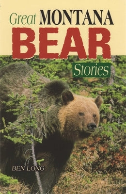Great Montana Bear Stories by Long, Ben