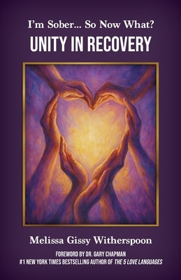 I'm Sober... So Now What?: Unity in Recovery by Gissy Witherspoon, Melissa