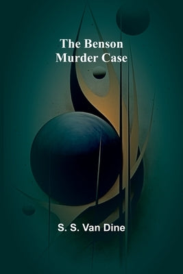 The Benson murder case by S. Van Dine, S.