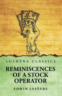 Reminiscences of a Stock Operator by Edwin LefÃ¨vre