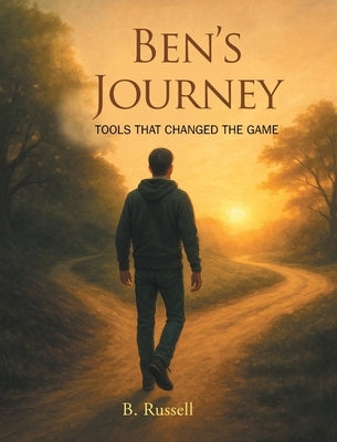 Ben's Journey: Tools That Changed the Game by Russell, B.