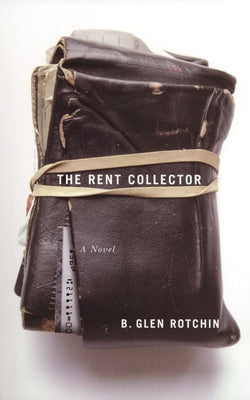 The Rent Collector by Rotchin, B. Glen