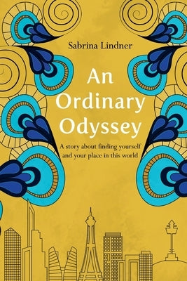 An Ordinary Odyssey: Finding Yourself and Your Place in This World by Lindner, Sabrina