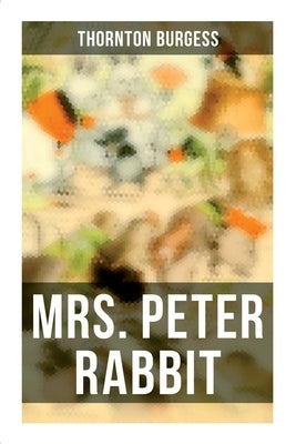 Mrs. Peter Rabbit: Children's Bedtime Storybook by Burgess, Thornton