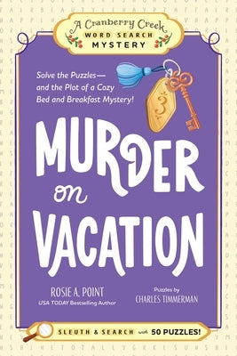Murder on Vacation: Book 4: Solve the Puzzles--And the Plot of a Cozy Bed and Breakfast Mystery! by Point, Rosie A.