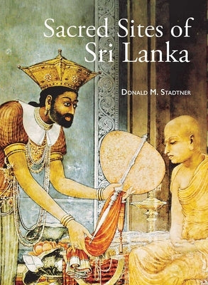 Sacred Sites of Sri Lanka by Stadtner, Donald M.