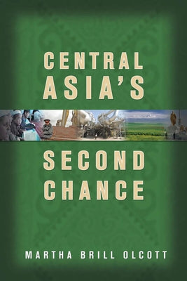 Central Asia's Second Chance by Olcott, Martha Brill