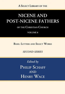 A Select Library of the Nicene and Post-Nicene Fathers of the Christian Church, Second Series, Volume 8 by Schaff, Philip