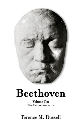 Beethoven - The Piano Concertos: Their Creation, Origins and Reception History by Russell, Terence M.