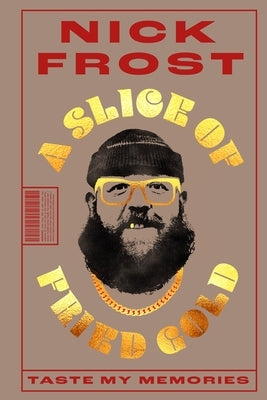 A Slice of Fried Gold: Taste My Memories by Frost, Nick