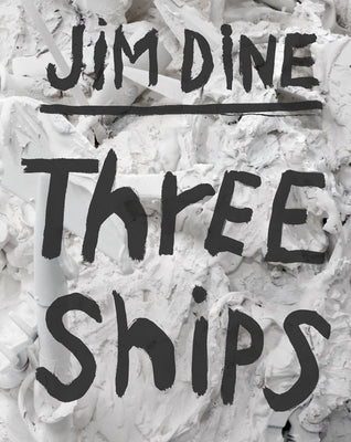Jim Dine: Three Ships by Dine, Jim