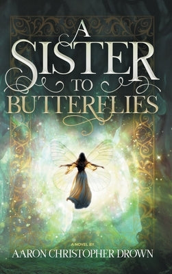 A Sister to Butterflies by Drown, Aaron Christopher