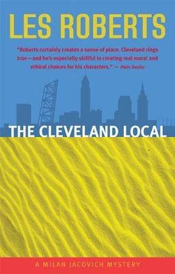 The Cleveland Local: A Milan Jacovich Mystery by Roberts, Les