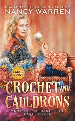 Crochet and Cauldrons (Large Print): A Paranormal Cozy Mystery by Warren, Nancy