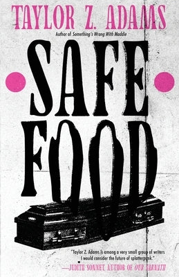 Safe Food: A Queer Splatterpunk Novel by Adams, Taylor Z.