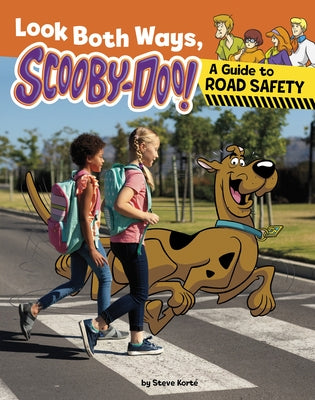 Look Both Ways, Scooby-Doo!: A Guide to Road Safety by Kort&#195;&#169;, Steve