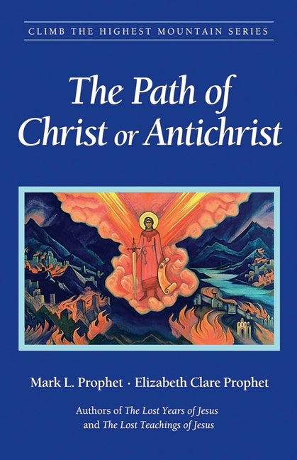 The Path of Christ or Antichrist by Prophet, Mark L.