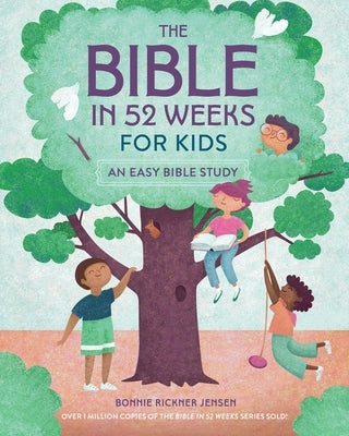 The Bible in 52 Weeks for Kids: An Easy Bible Study by Jensen, Bonnie Rickner