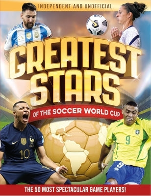 Greatest Stars of the Soccer World Cup by Pettman, Kevin