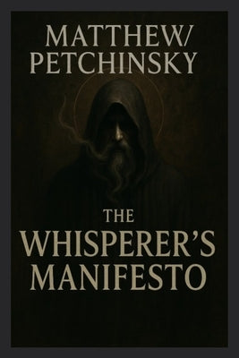 The Whisperer's Manifesto by Petchinsky, Matthew