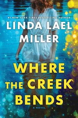 Where the Creek Bends by Miller, Linda Lael