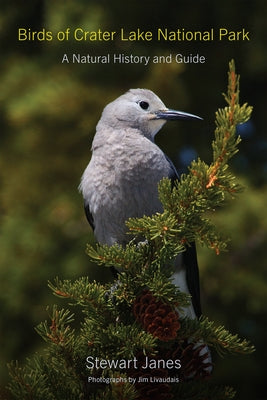 Birds of Crater Lake National Park: A Natural History and Guide by Janes, Stewart