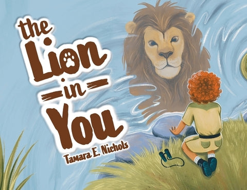 The Lion in You by Nichols, Tamara E.