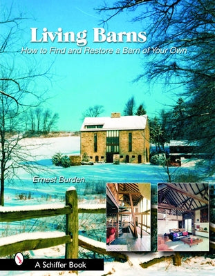 Living Barns: How to Find and Restore a Barn of Your Own by Burden, Ernest