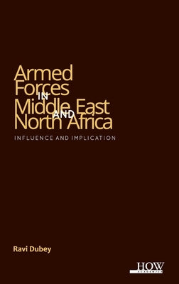 Armed Forces in Middle East and North Africa by Dubey, Ravi