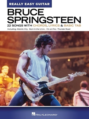 Bruce Springsteen - Really Easy Guitar: 22 Classics with Chords, Lyrics & Basic Tab by Springsteen, Bruce