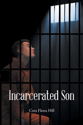 Incarcerated Son by Hill, Cora Fleeta