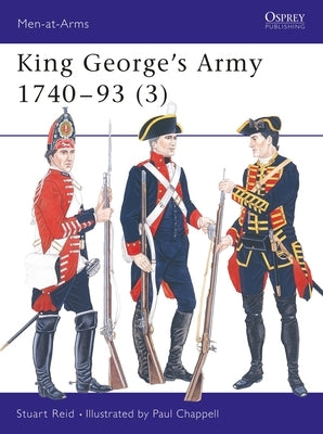 King George's Army 1740 - 93 (3) by Reid, Stuart
