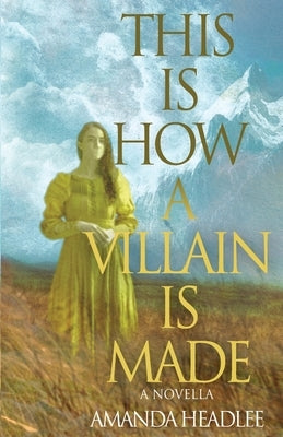 This Is How A Villain Is Made by Headlee, Amanda