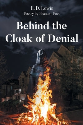 Behind the Cloak of Denial by Lewis Poetry Phantom Poet, E. D.