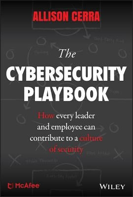 The Cybersecurity Playbook: How Every Leader and Employee Can Contribute to a Culture of Security by Cerra, Allison