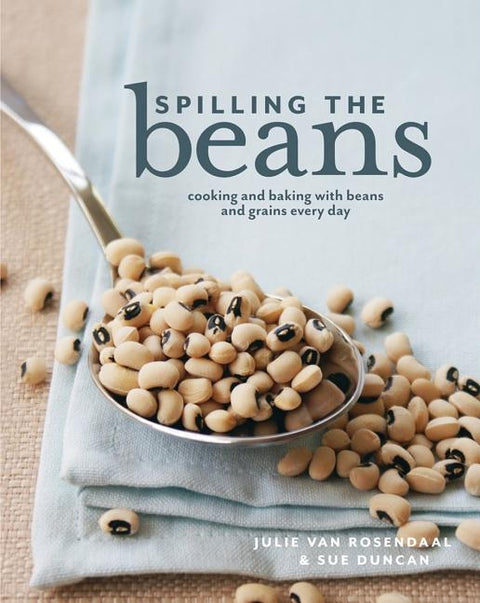 Spilling the Beans: Cooking and Baking with Beans Everyday by Van Rosendaal, Julie