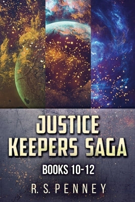 Justice Keepers Saga - Books 10-12 by Penney, R. S.