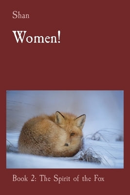 Women!: Book 2: The Spirit of the Fox by Shan