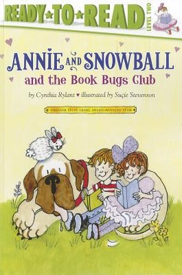 Annie and Snowball and the Book Bugs Club: Ready-To-Read Level 2 by Rylant, Cynthia