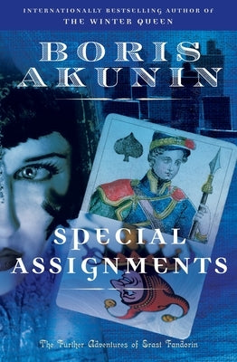 Special Assignments: The Further Adventures of Erast Fandorin by Akunin, Boris
